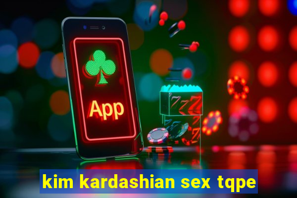 kim kardashian sex tqpe