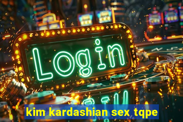 kim kardashian sex tqpe