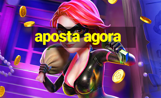 aposta agora