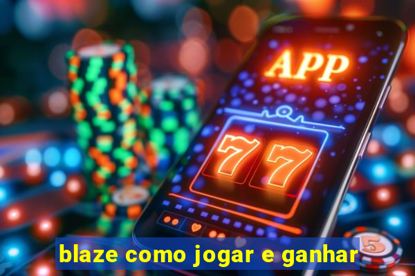 blaze como jogar e ganhar