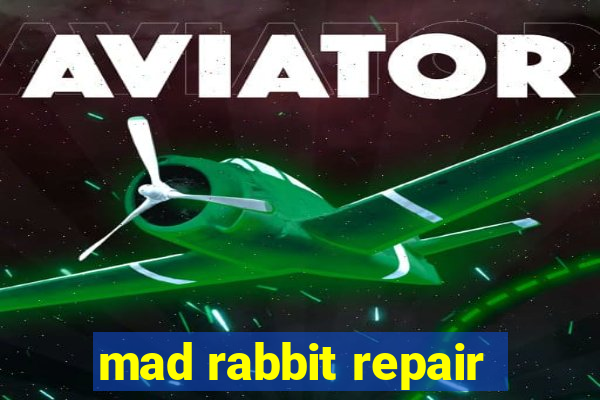 mad rabbit repair