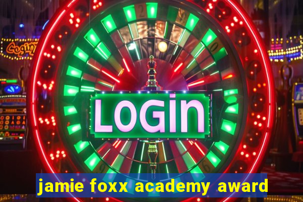 jamie foxx academy award