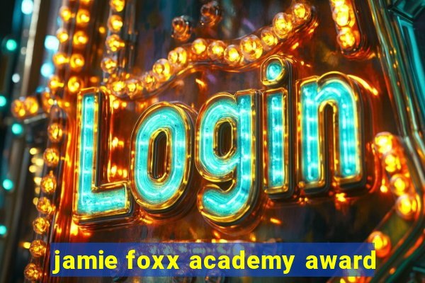 jamie foxx academy award