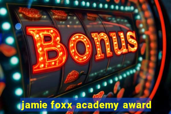 jamie foxx academy award