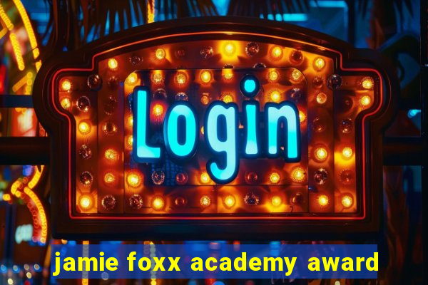 jamie foxx academy award