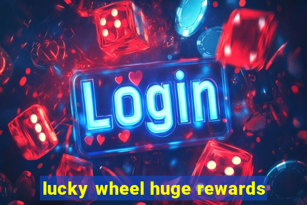 lucky wheel huge rewards