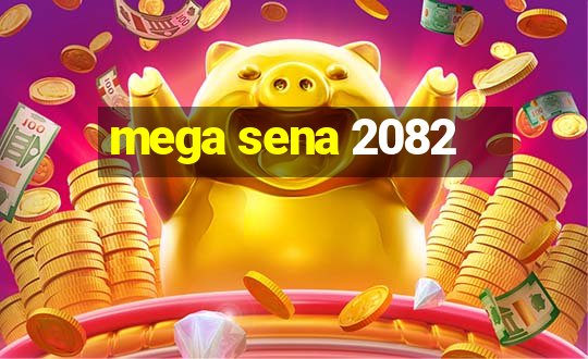 mega sena 2082