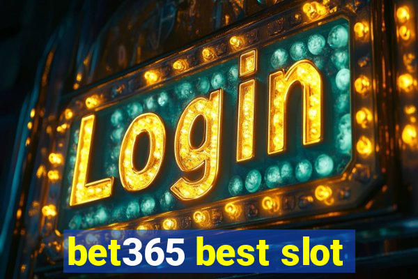 bet365 best slot