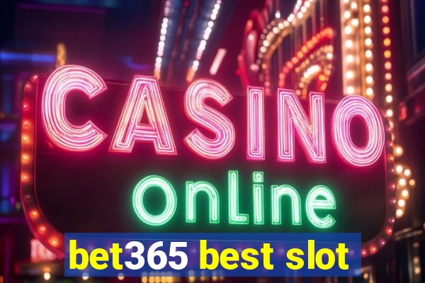 bet365 best slot