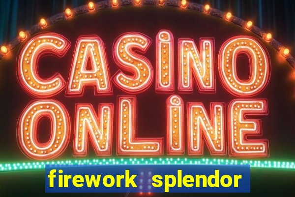 firework splendor new slot