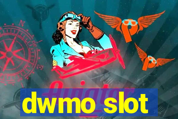 dwmo slot