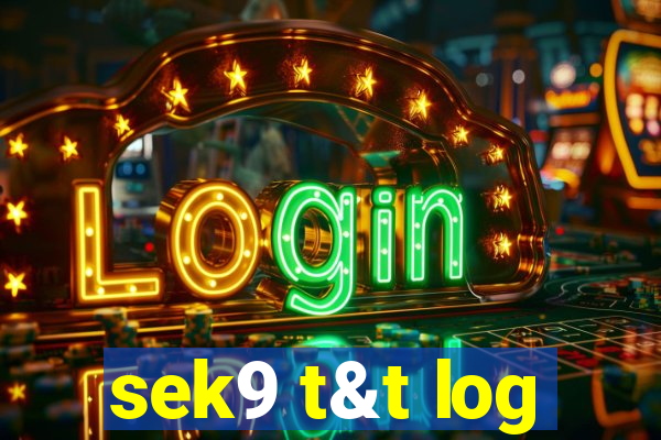 sek9 t&t log