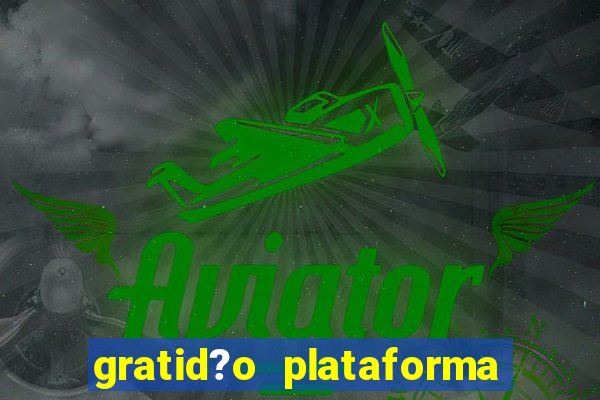 gratid?o plataforma de jogos