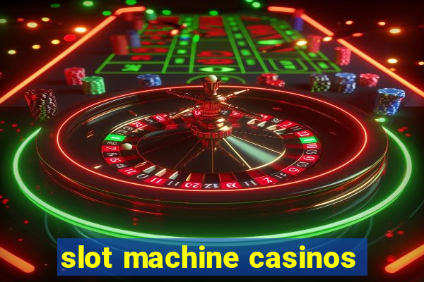 slot machine casinos