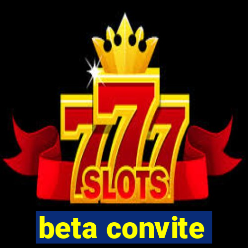 beta convite