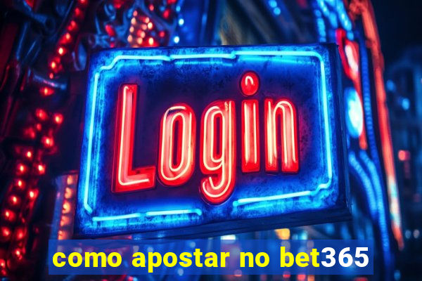 como apostar no bet365