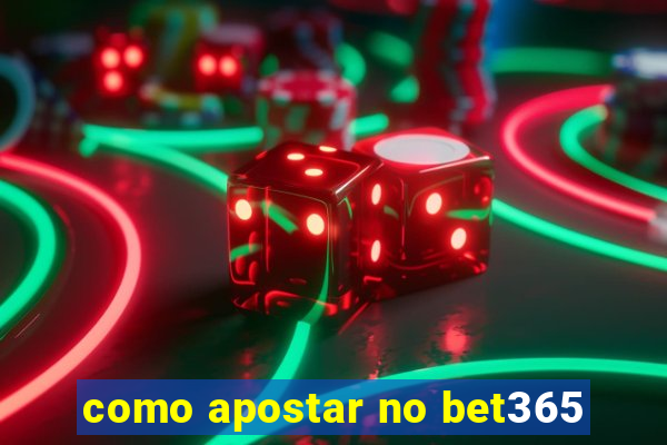 como apostar no bet365