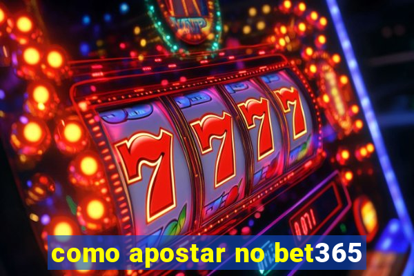 como apostar no bet365