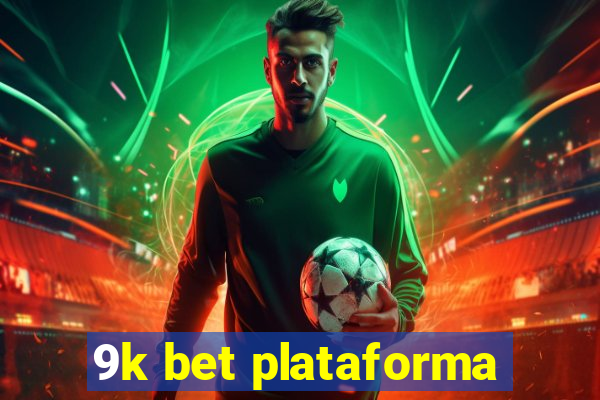 9k bet plataforma