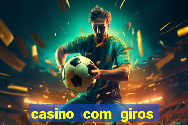 casino com giros gratis sem deposito