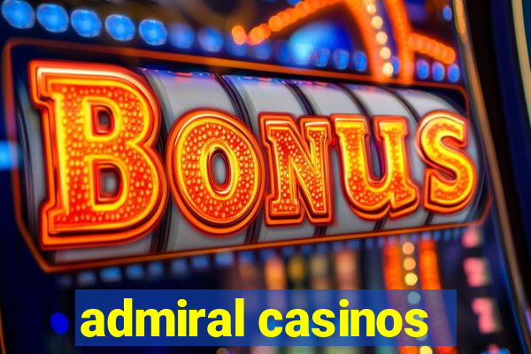 admiral casinos