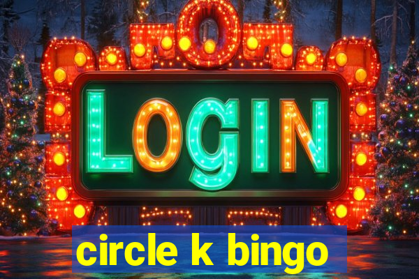 circle k bingo