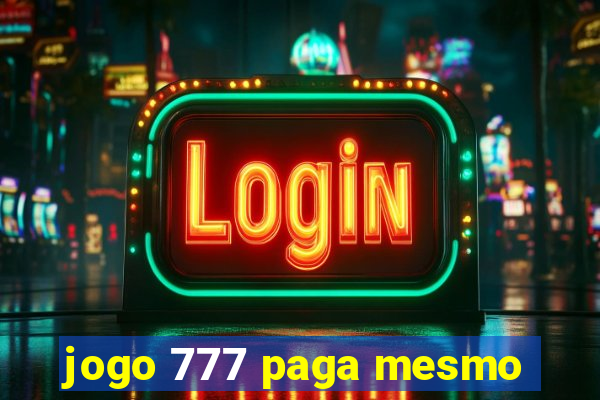 jogo 777 paga mesmo