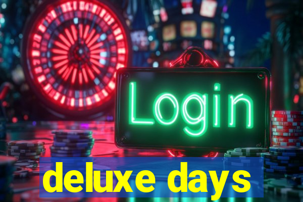 deluxe days