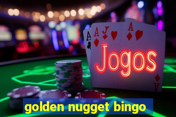 golden nugget bingo