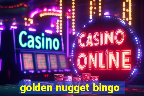 golden nugget bingo