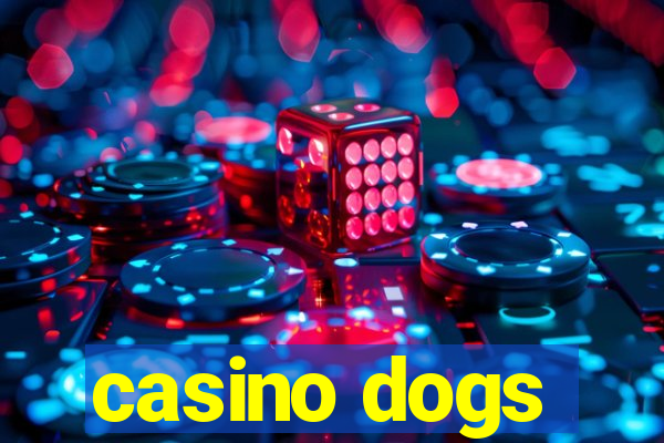 casino dogs