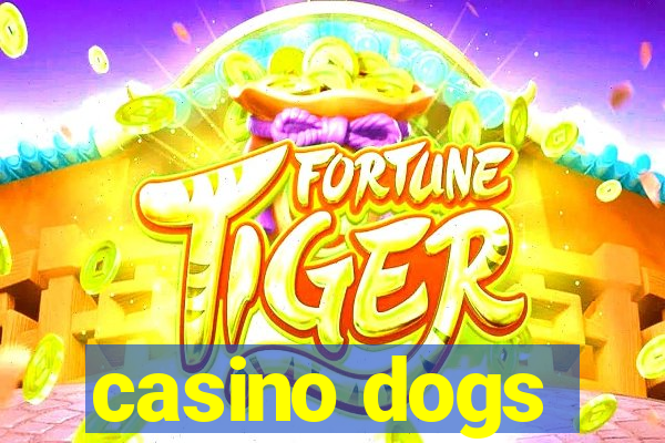 casino dogs