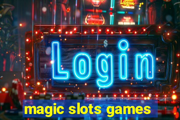 magic slots games