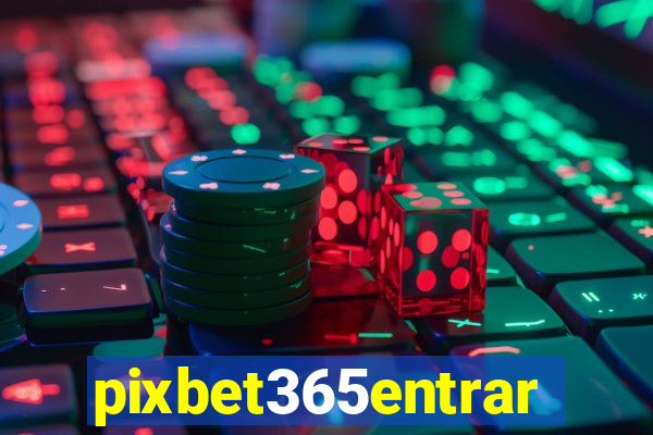 pixbet365entrar