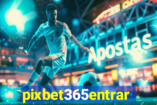 pixbet365entrar