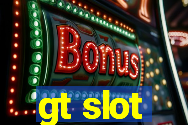 gt slot