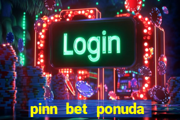 pinn bet ponuda dana fudbal