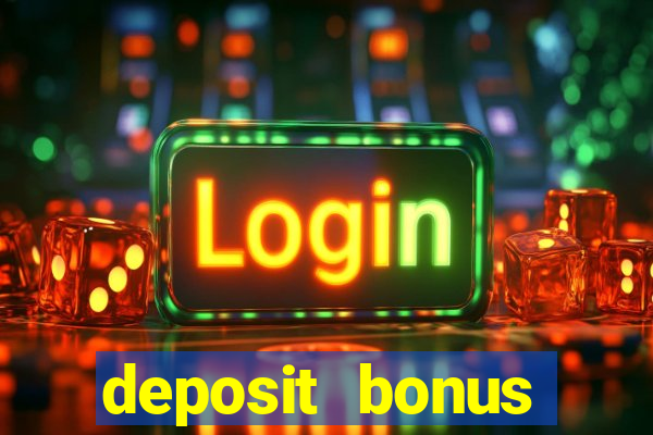 deposit bonus online casino