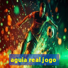 aguia real jogo