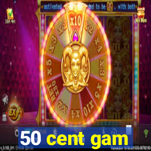 50 cent gam