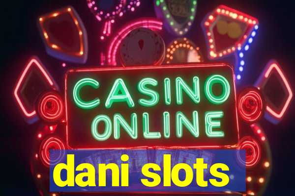 dani slots