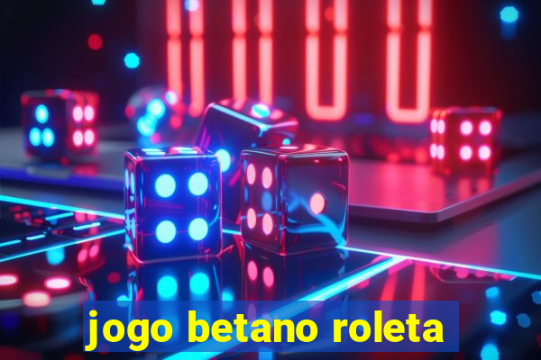 jogo betano roleta