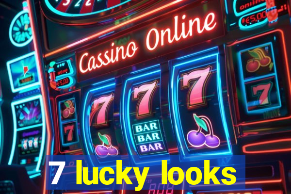 7 lucky looks