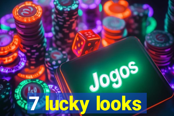 7 lucky looks