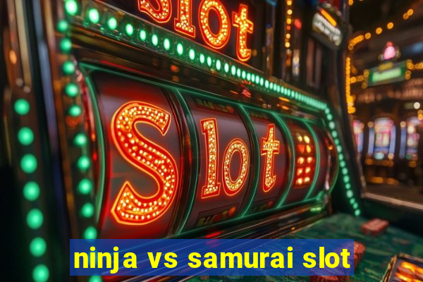 ninja vs samurai slot