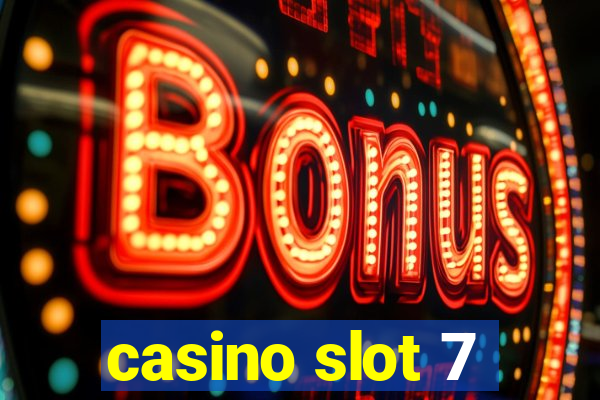 casino slot 7