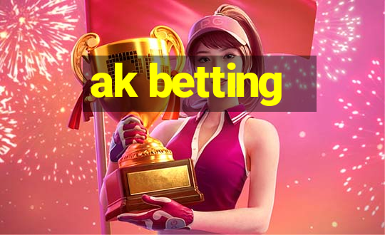 ak betting