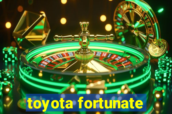 toyota fortunate