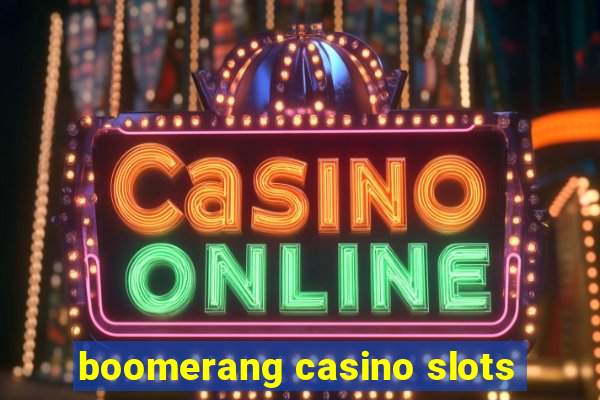 boomerang casino slots