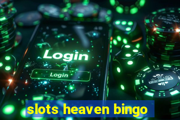 slots heaven bingo